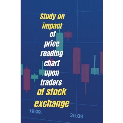 Study on impact of price reading chart upon traders of stock exchange