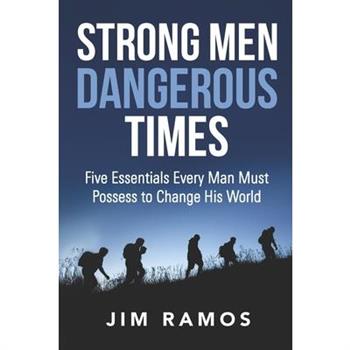 Strong Men Dangerous Times