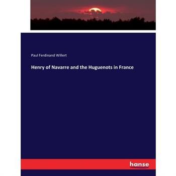 Henry of Navarre and the Huguenots in France