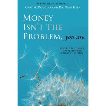 Money Isn't the Problem, You Are