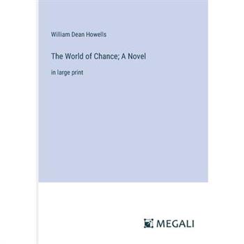 The World of Chance; A Novel