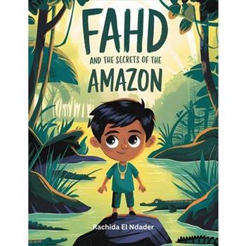 Fahd and the Secrets of the Amazon