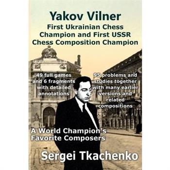 Yakov Vilner, First Ukrainian Chess Champion and First USSR Chess Composition Champion