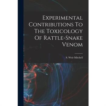 Experimental Contributions To The Toxicology Of Rattle-snake Venom