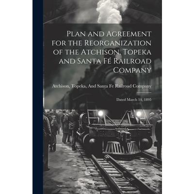 Plan and Agreement for the Reorganization of the Atchison, Topeka and Santa F矇 Railroad Company
