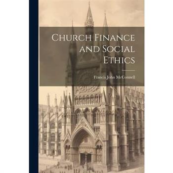 Church Finance and Social Ethics [microform]