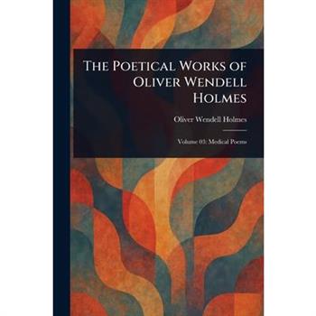 The Poetical Works of Oliver Wendell Holmes