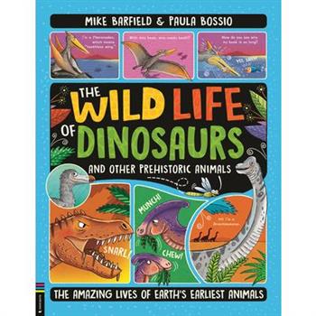 The Wild Life of Dinosaurs and Other Prehistoric Animals