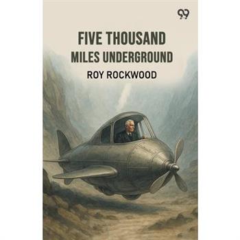 Five Thousand Miles Underground