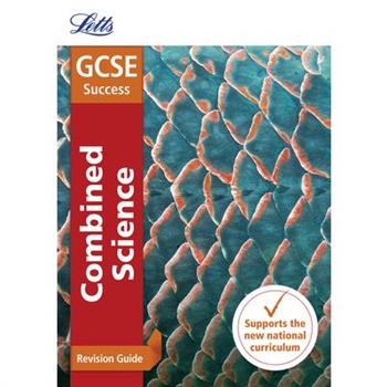 Letts GCSE Revision Success - New 2016 Curriculum - GCSE Combined Science: Revision Guide