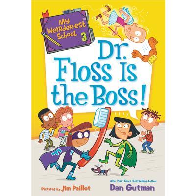 My Weirder-est School: Dr. Floss Is the Boss!