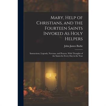 Mary, Help of Christians, and the Fourteen Saints Invoked As Holy Helpers