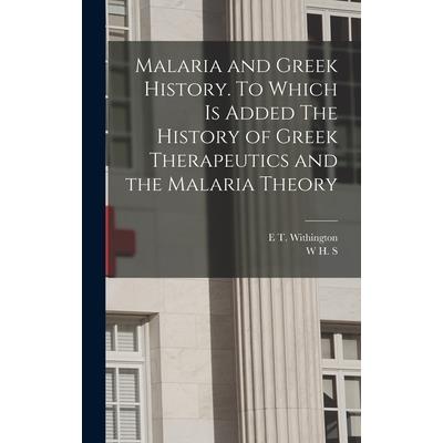 Malaria and Greek History. To Which is Added The History of Greek Therapeutics and the Malaria Theory