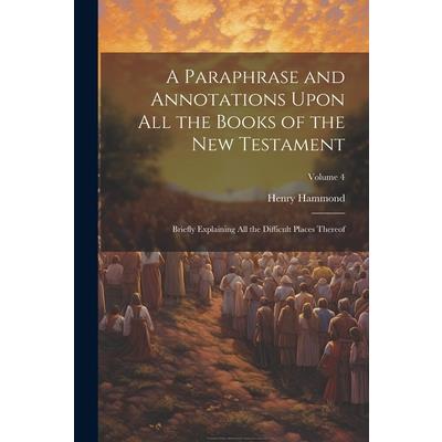 A Paraphrase and Annotations Upon all the Books of the New Testament