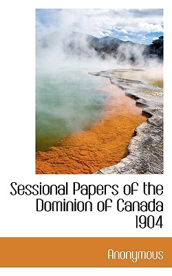 Sessional Papers of the Dominion of Canada 1904
