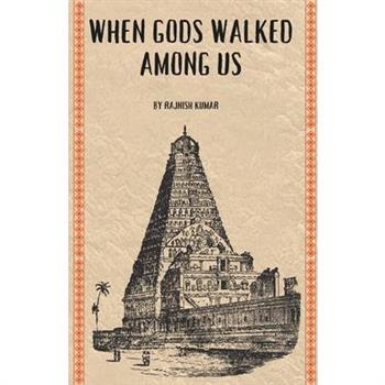 When Gods Walked Among Us