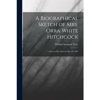 A Biographical Sketch of Mrs. Orra White Hitchcock