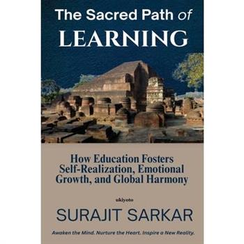 The Sacred Path of Learning How Education Fosters Self-Realization, Emotional Growth, and Global Harmony.