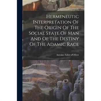 Hermeneutic Interpretation Of The Origin Of The Social State Of Man And Of The Destiny Of The Adamic Race