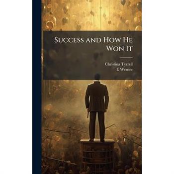 Success and How He Won It