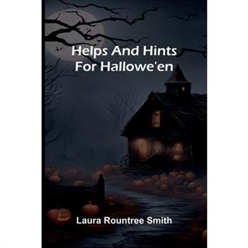 Helps And Hints For Hallowe'En