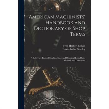 American Machinists' Handbook and Dictionary of Shop Terms