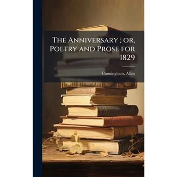 The Anniversary; or, Poetry and Prose for 1829