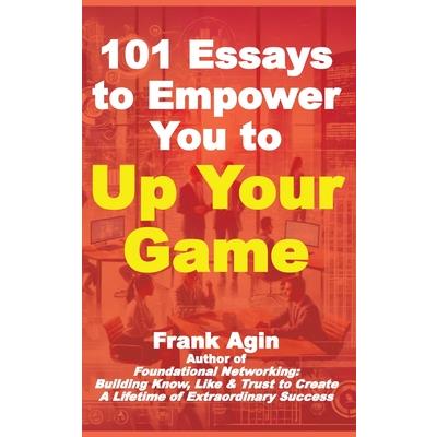 101 Essays to Empower You to Your Game 101 Essays to Empower You to Your Game