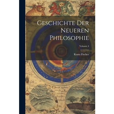 Geschichte Der Neueren Philosophie; Volume 4
