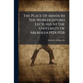The Place Of Minds In The WorldGifford Lectures At The University Of Aberdeen 1924 1926