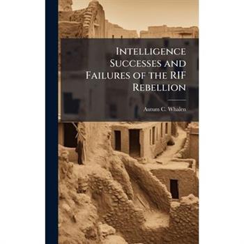 Intelligence Successes and Failures of the RIF Rebellion