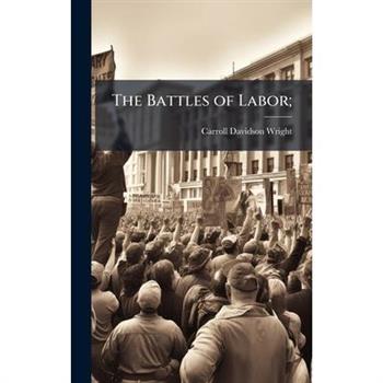 The Battles of Labor;