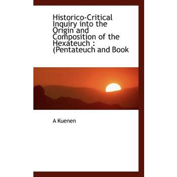 Historico-Critical Inquiry Into the Origin and Composition of the Hexateuch
