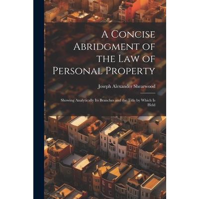 A Concise Abridgment of the Law of Personal Property