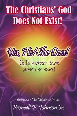 The Christians' God Does Not Exist! Yes, He/She Does! The Christians' God Does Not Exist! Yes, He/She Does!