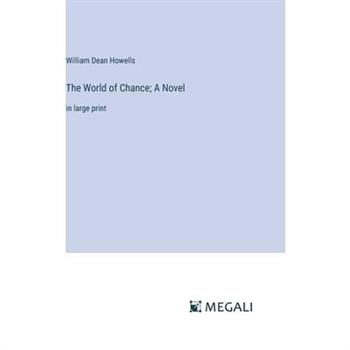 The World of Chance; A Novel