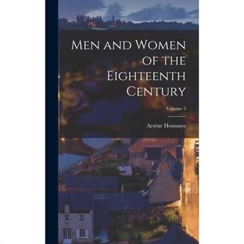 Men and Women of the Eighteenth Century; Volume 2