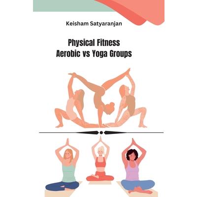 Physical Fitness Aerobic vs Yoga Groups