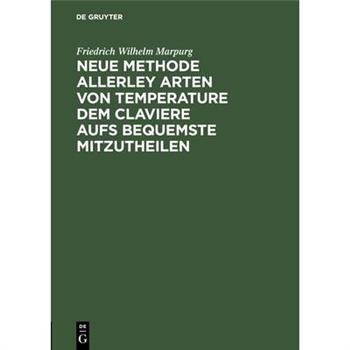 Neue Methode allerley Arten von Temperature dem Claviere aufs bequemste mitzutheilen