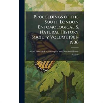 Proceedings of the South London Entomological & Natural History Society Volume 1901-1906