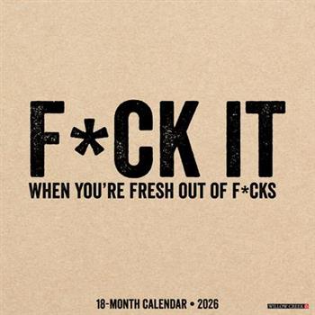 F*ck It 2026 12 X 12 Wall Calendar