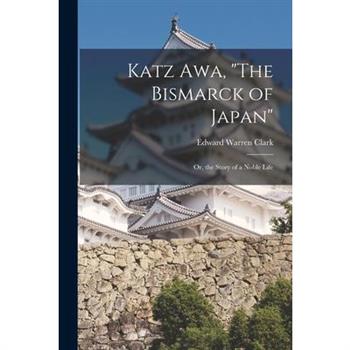 Katz Awa, The Bismarck of Japan