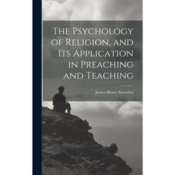 The Psychology of Religion, and its Application in Preaching and Teaching