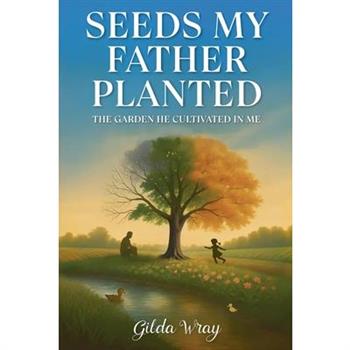 Seeds My Father Planted