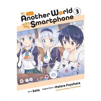In Another World with My Smartphone, Vol. 3 (Manga)