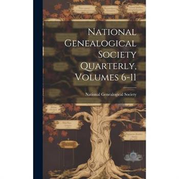 National Genealogical Society Quarterly, Volumes 6-11