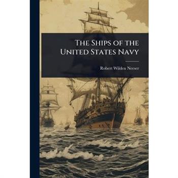 The Ships of the United States Navy