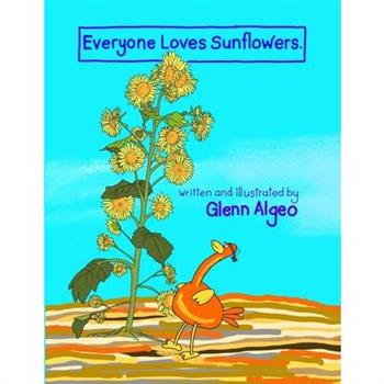 Everyone Loves Sunflowers.