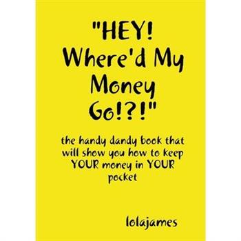 HEY! Where'd My Money Go!?!