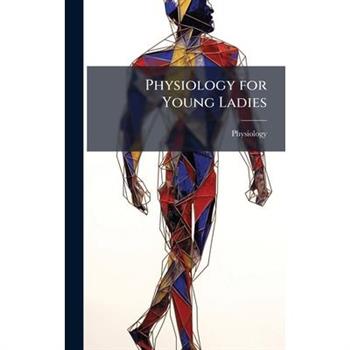 Physiology for Young Ladies